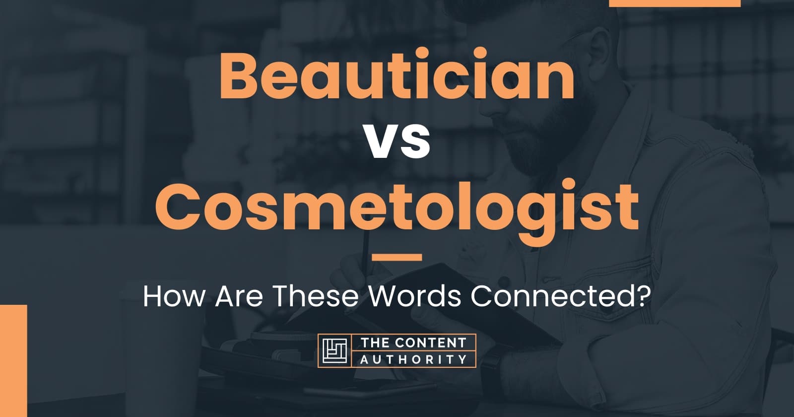 Beautician Vs Cosmetologist: Deciding Between Similar Terms