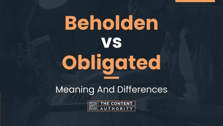 Beholden vs Obligated: Meaning And Differences