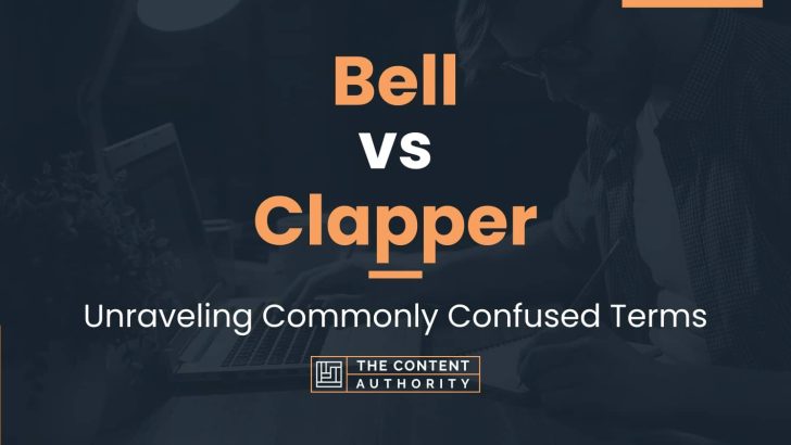 Bell vs Clapper: Unraveling Commonly Confused Terms