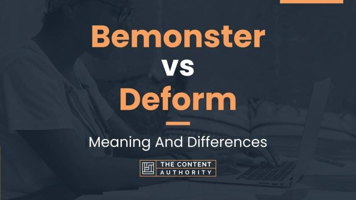 bemonster-vs-deform-meaning-and-differences