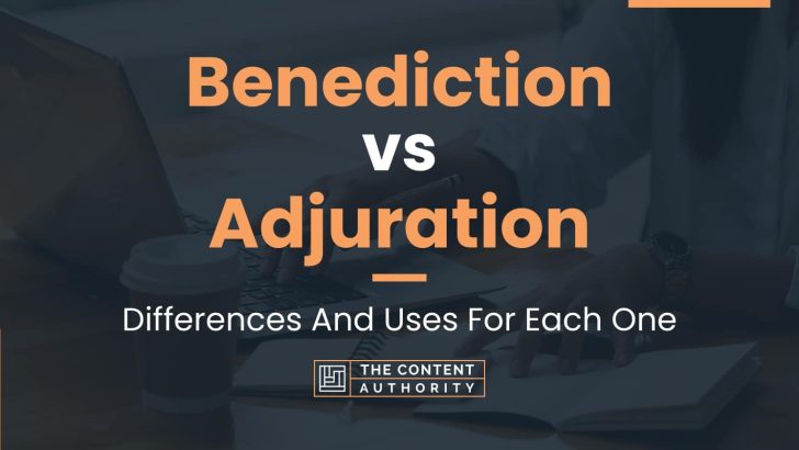 Benediction vs Adjuration: Differences And Uses For Each One