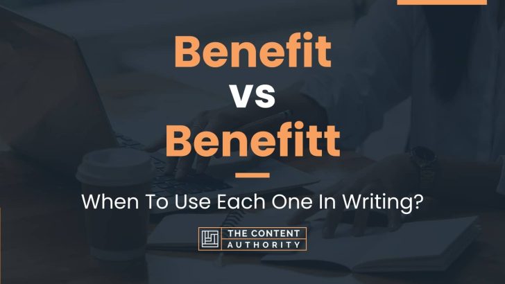 Benefit vs Benefitt: When To Use Each One In Writing?