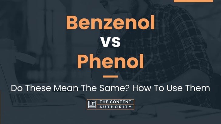 Benzenol vs Phenol: Do These Mean The Same? How To Use Them