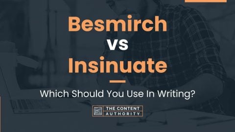 Besmirch vs Insinuate: Which Should You Use In Writing?