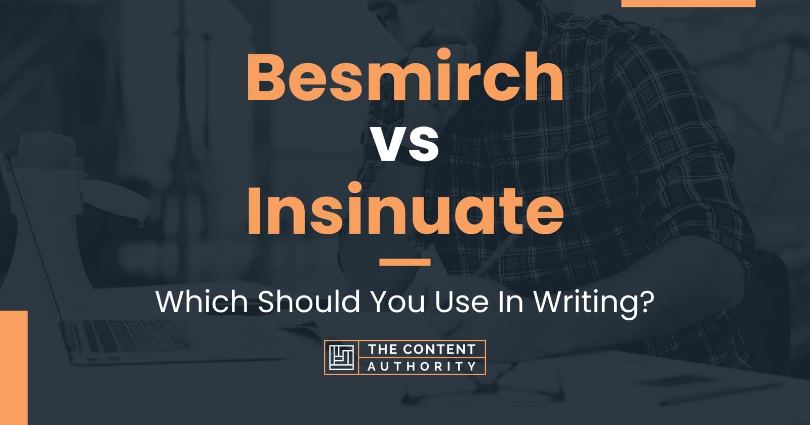 Besmirch vs Insinuate: Which Should You Use In Writing?