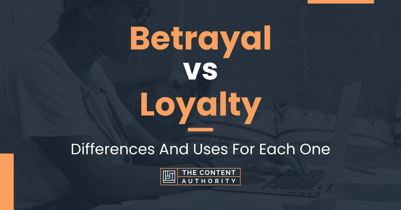 Betrayal vs Loyalty: Differences And Uses For Each One