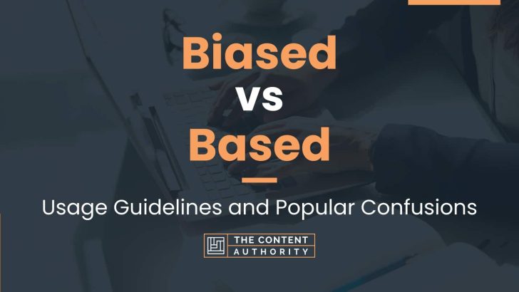 Biased vs Based: Usage Guidelines and Popular Confusions