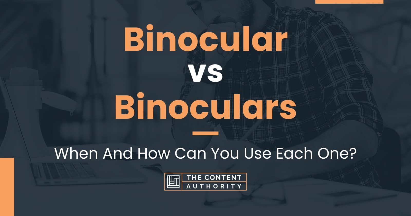 Binocular vs Binoculars When And How Can You Use Each One?