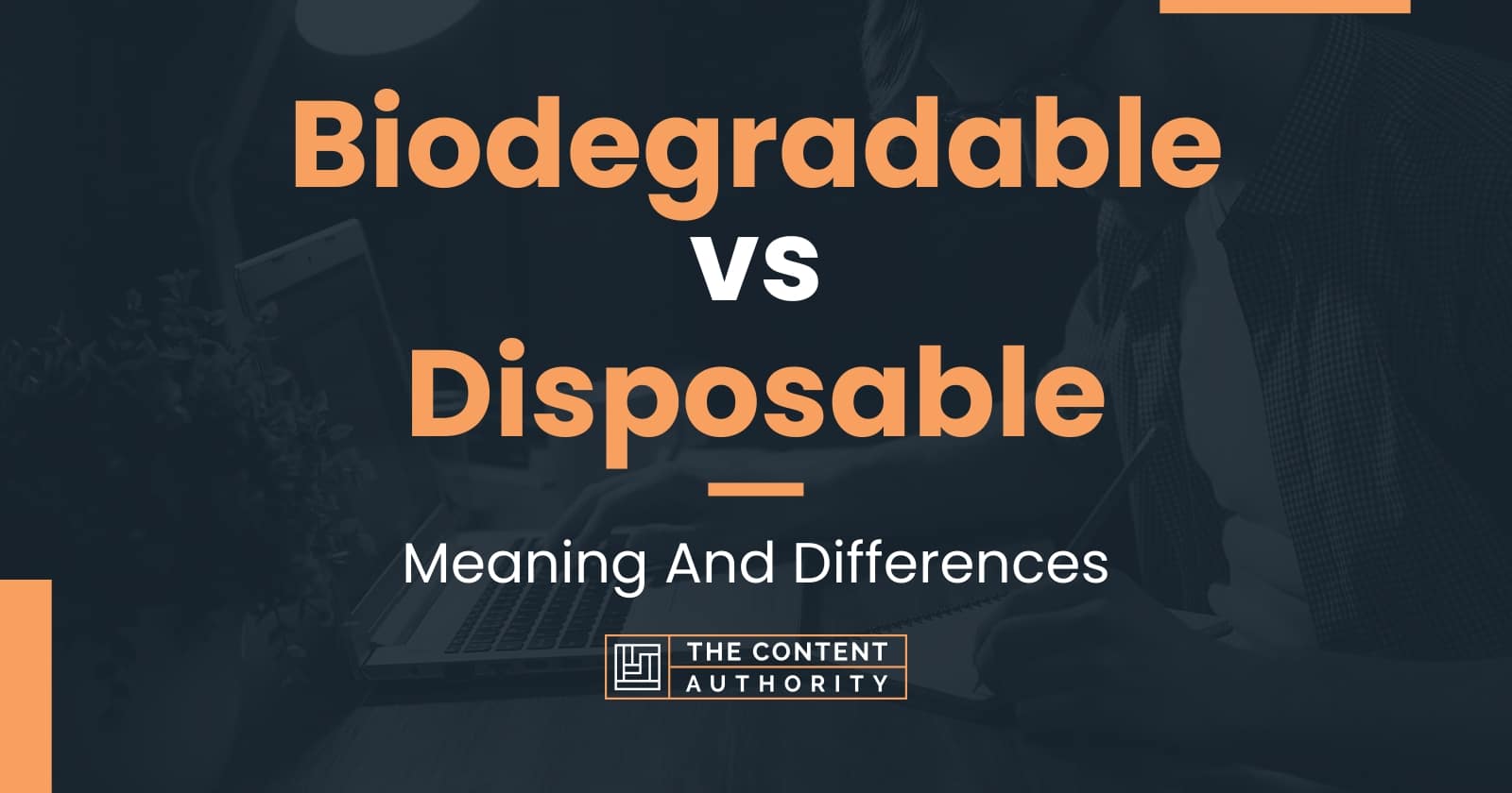 Biodegradable vs Disposable: Meaning And Differences