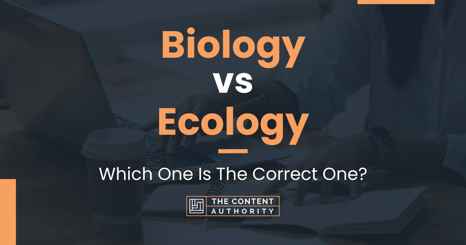 Biology vs Ecology: Which One Is The Correct One?