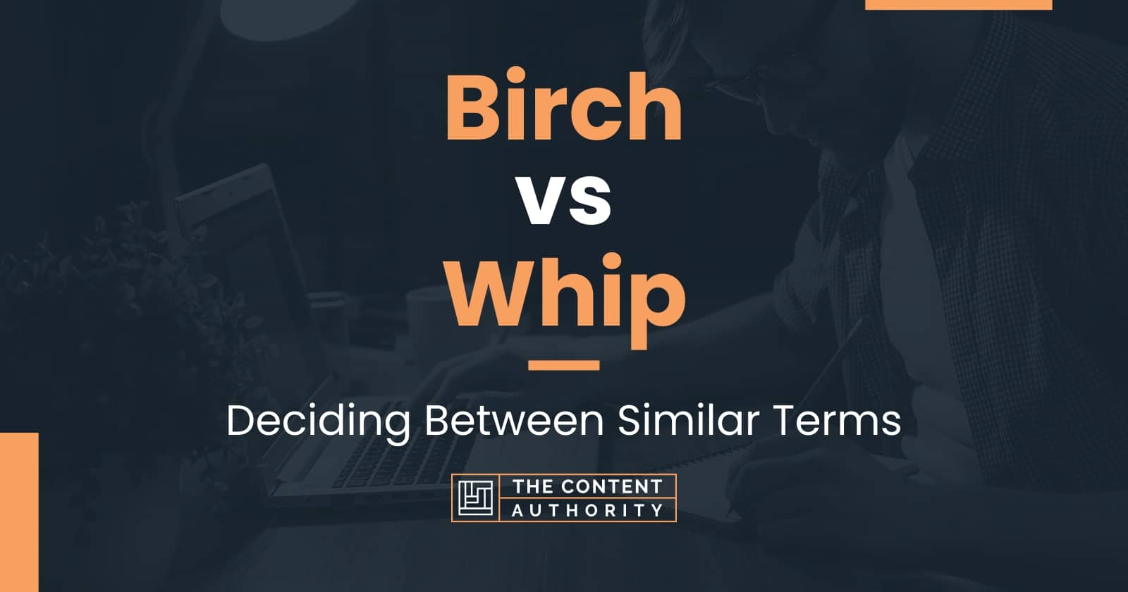 Birch vs Whip: Deciding Between Similar Terms