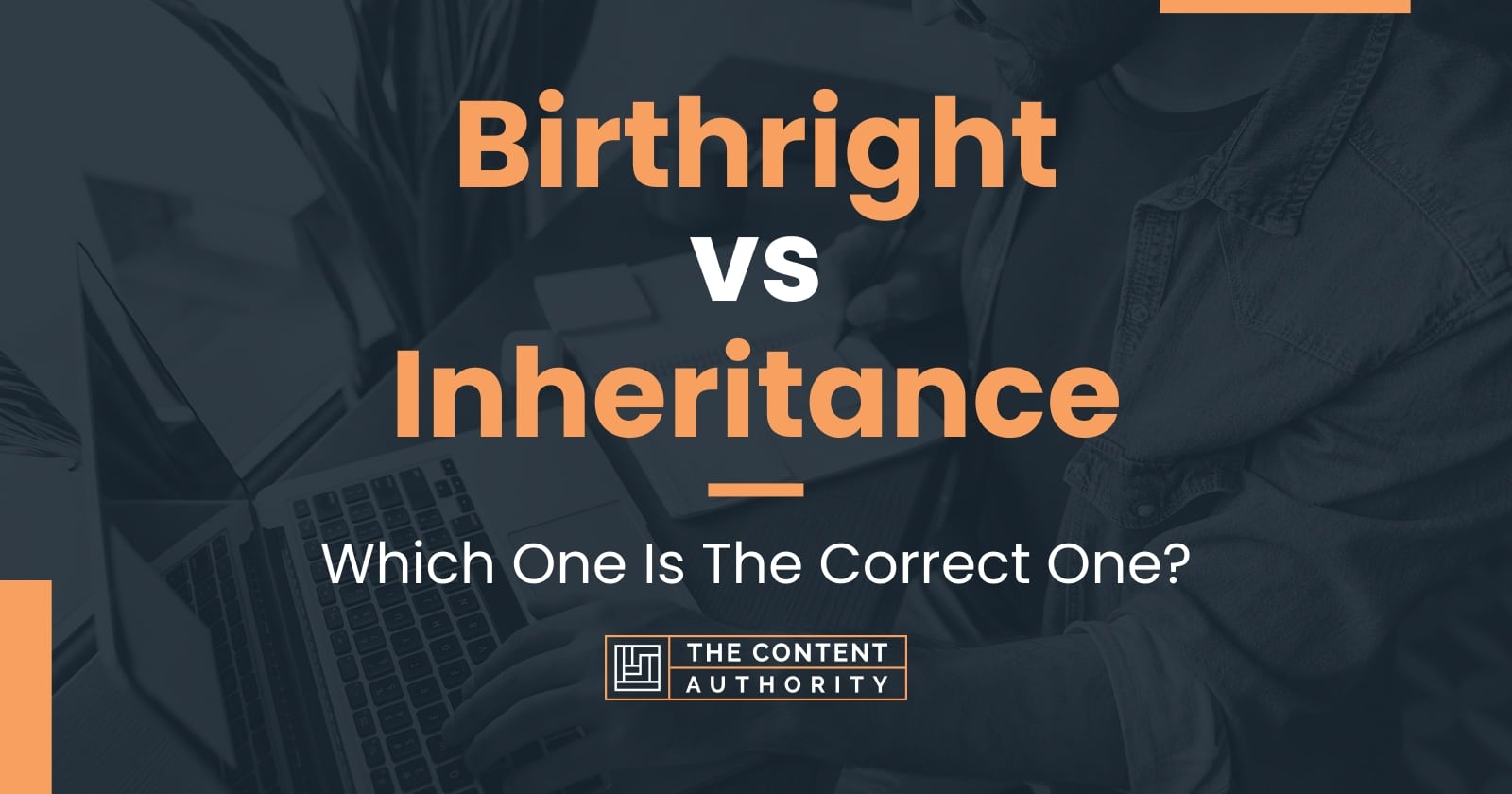 Birthright vs Inheritance: Which One Is The Correct One?