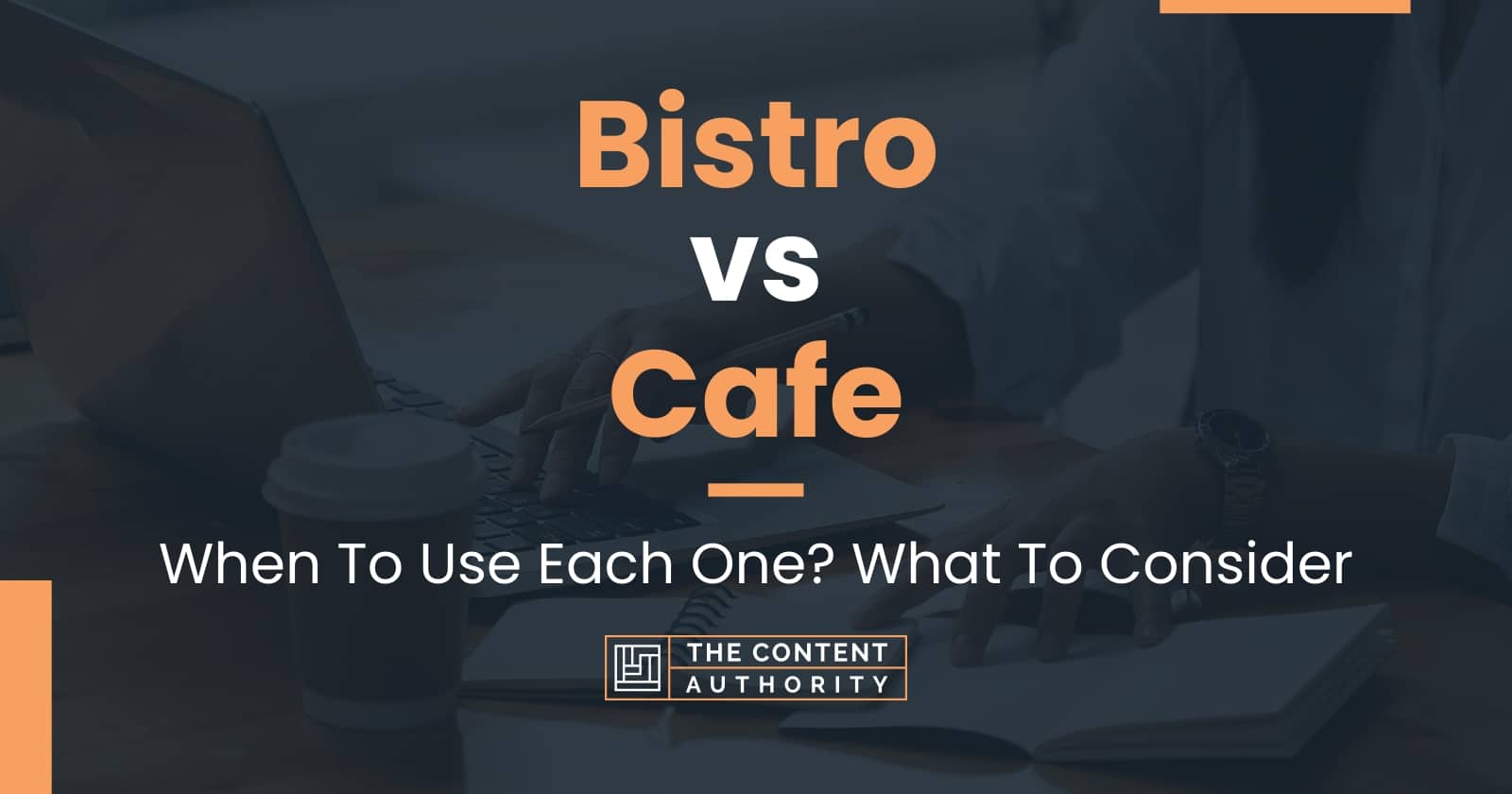 Bistro vs Cafe When To Use Each One? What To Consider