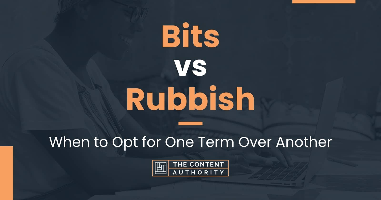 bits-vs-rubbish-when-to-opt-for-one-term-over-another