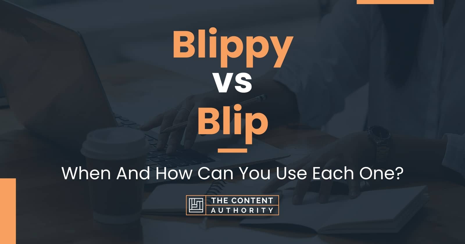 Blippy vs Blip: When And How Can You Use Each One?