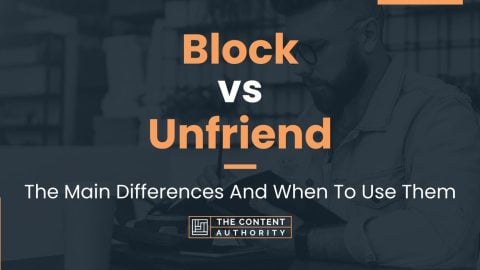 Block vs Unfriend: The Main Differences And When To Use Them