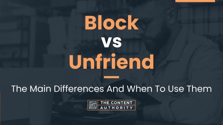 Block vs Unfriend: The Main Differences And When To Use Them