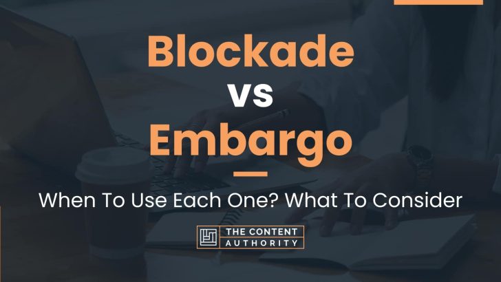 Blockade vs Embargo: When To Use Each One? What To Consider