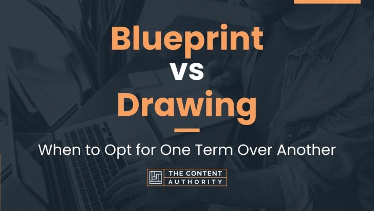 Blueprint vs Drawing: When to Opt for One Term Over Another