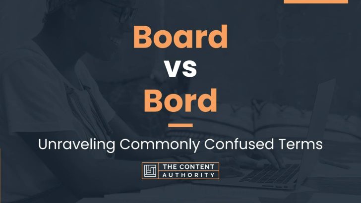Board vs Bord: Unraveling Commonly Confused Terms