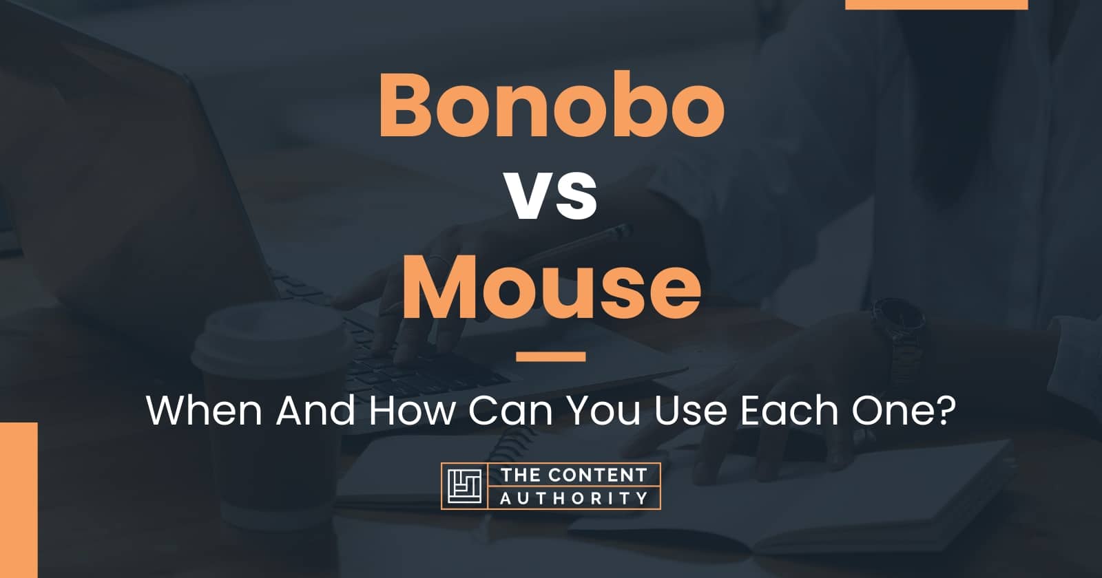 Bonobo vs Mouse: When And How Can You Use Each One?