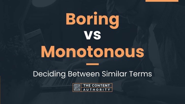 Boring vs Monotonous: Deciding Between Similar Terms