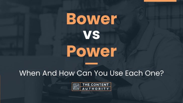 Bower vs Power: When And How Can You Use Each One?