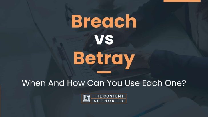 Breach vs Betray: When And How Can You Use Each One?