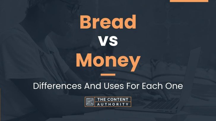 Bread vs Money: Differences And Uses For Each One