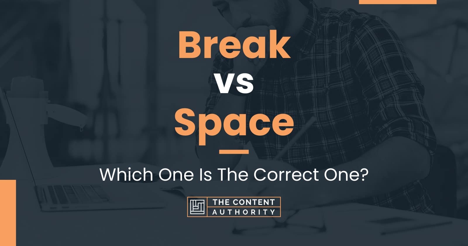 break-vs-space-which-one-is-the-correct-one