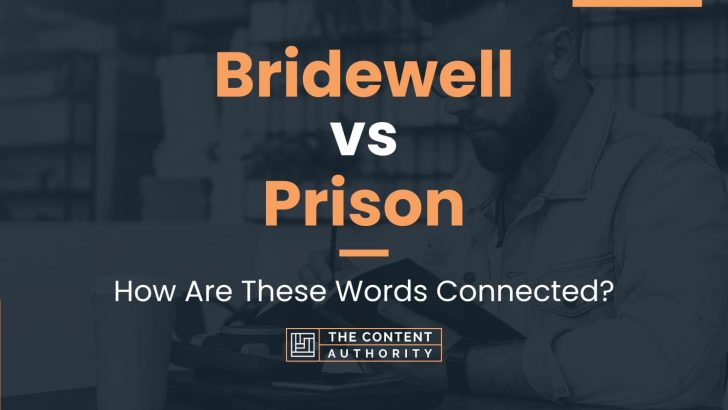 Bridewell vs Prison: How Are These Words Connected?