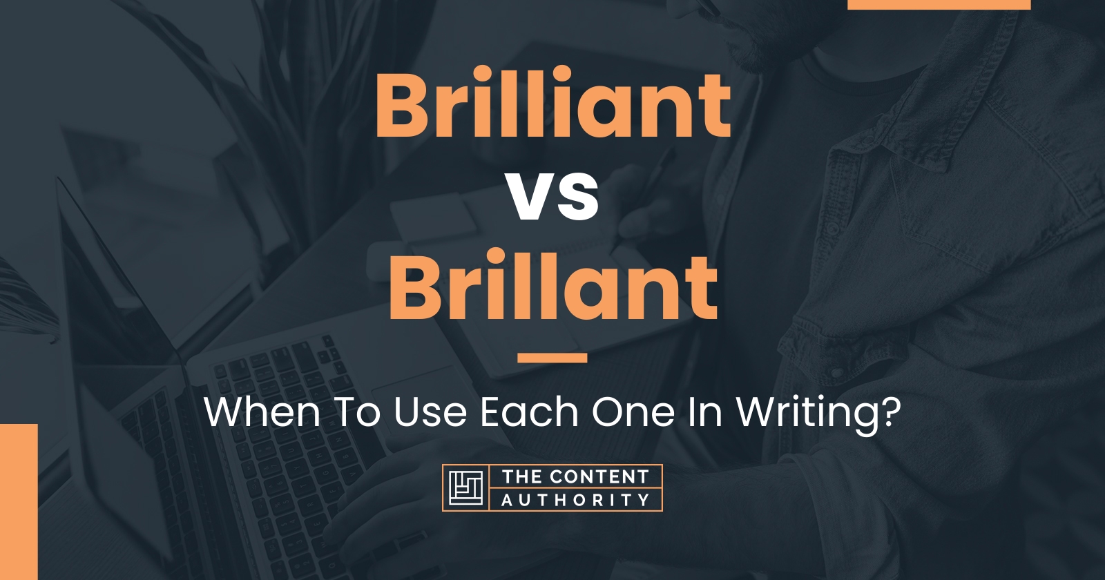 Brilliant vs Brillant: When To Use Each One In Writing?