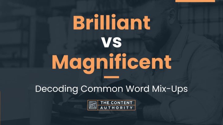 Brilliant vs Magnificent: Decoding Common Word Mix-Ups