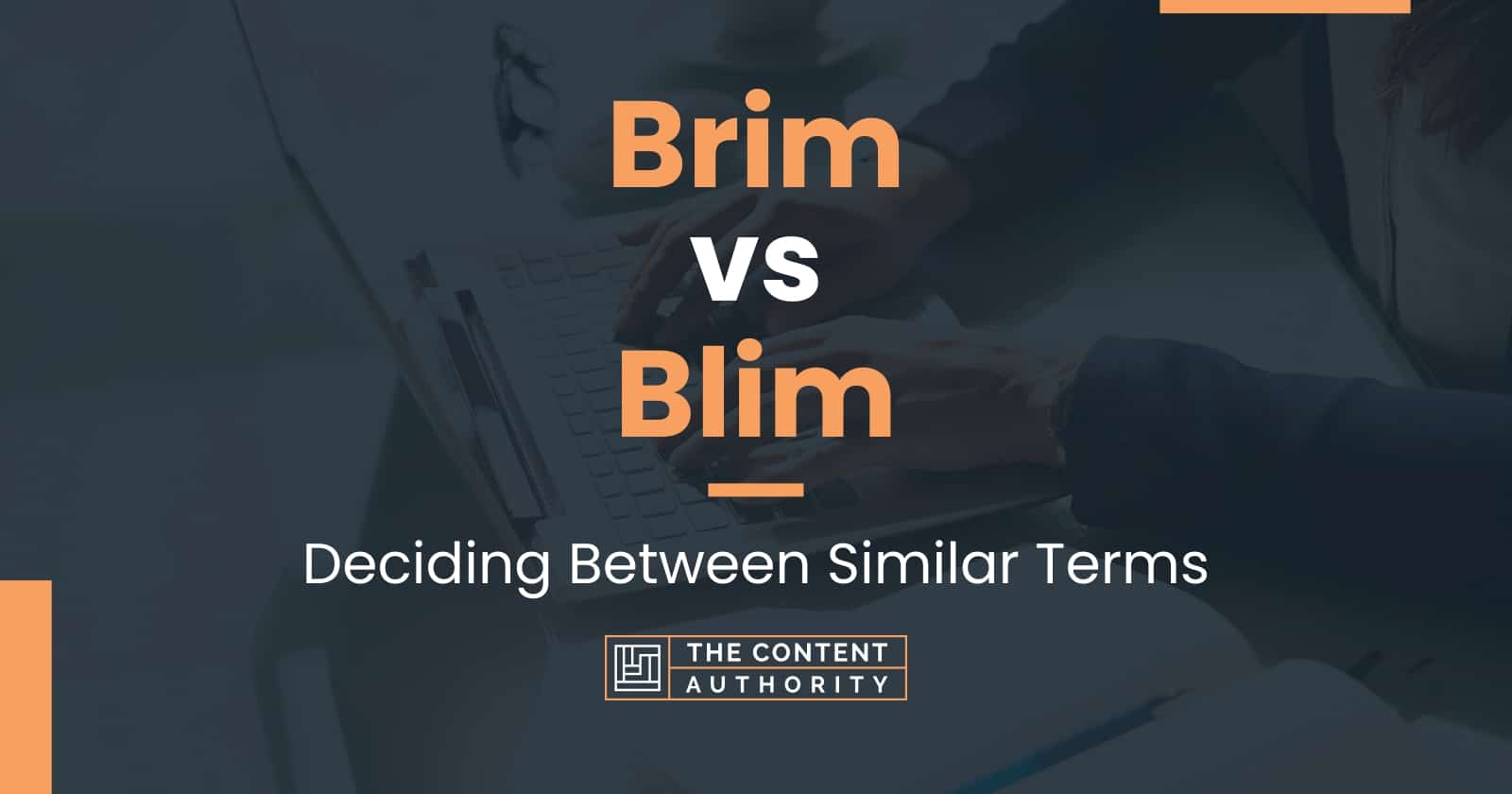 Brim vs Blim: Deciding Between Similar Terms