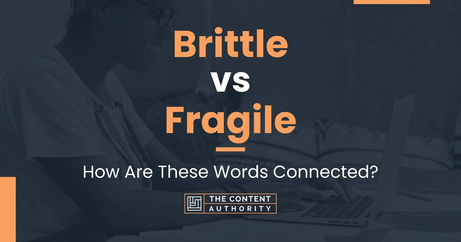  Brittle Vs Fragile How Are These Words Connected 