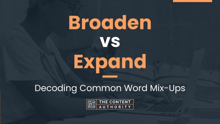 broaden-vs-expand-differences-and-uses-for-each-one