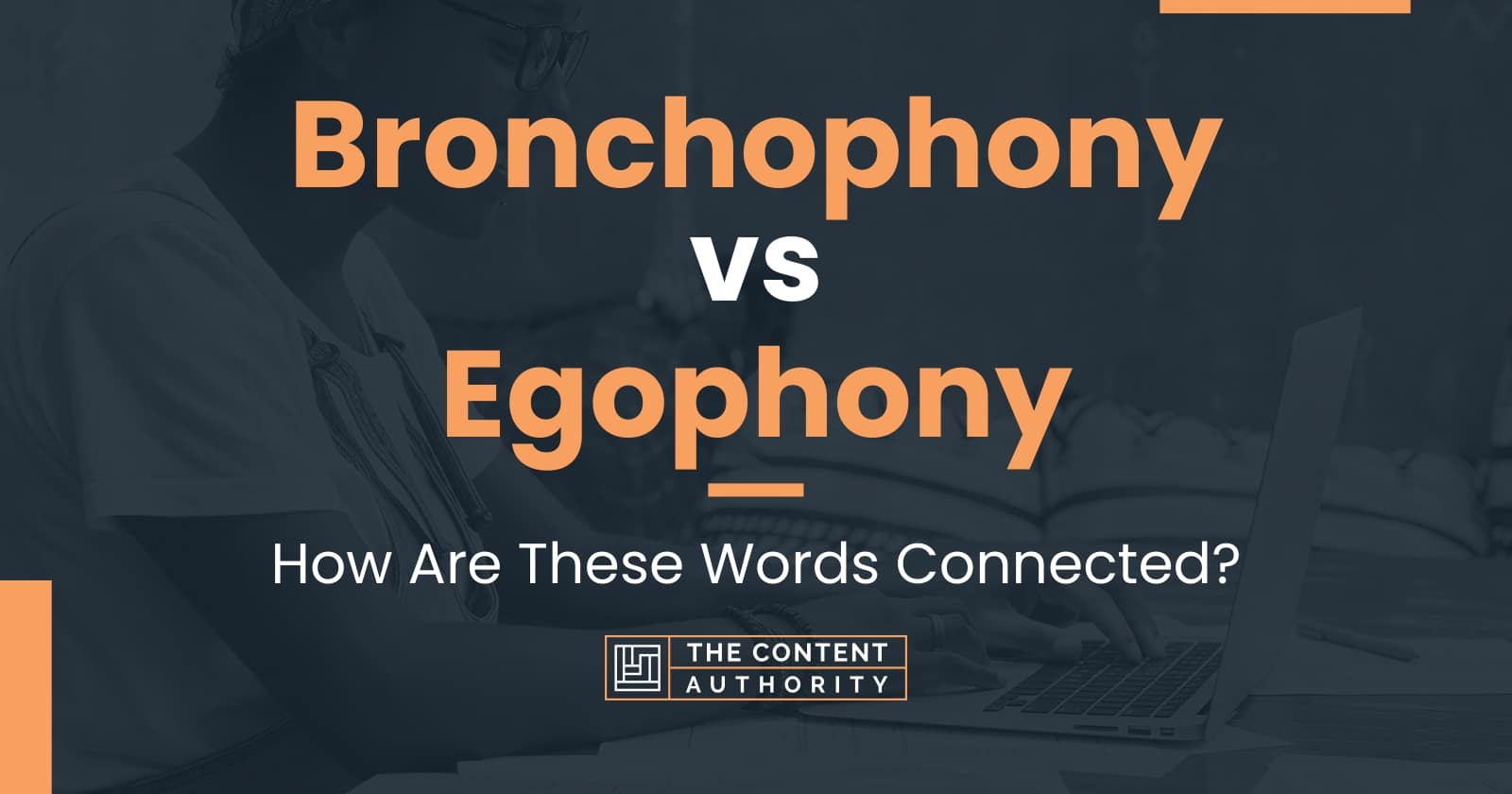 Bronchophony vs Egophony: How Are These Words Connected?