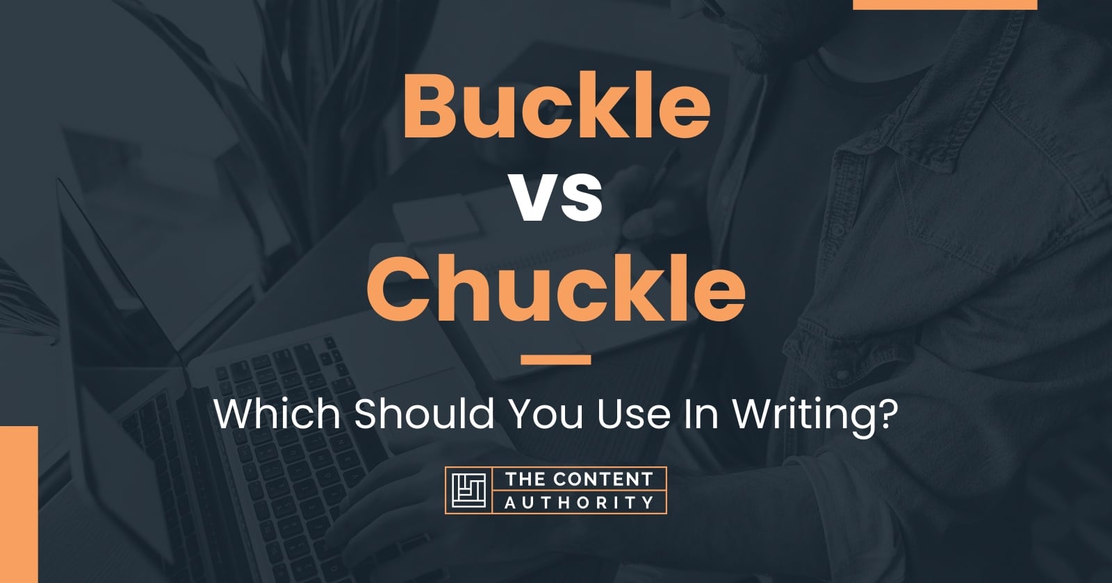 Buckle vs Chuckle: Which Should You Use In Writing?