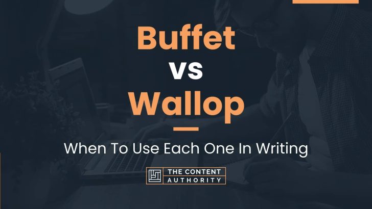 Buffet vs Wallop: When To Use Each One In Writing