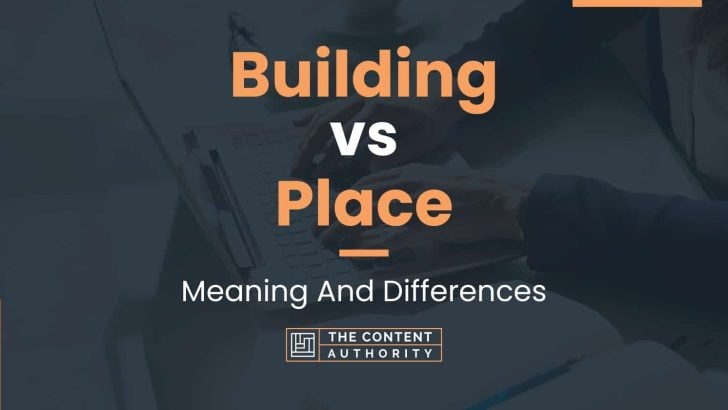 building-vs-place-meaning-and-differences