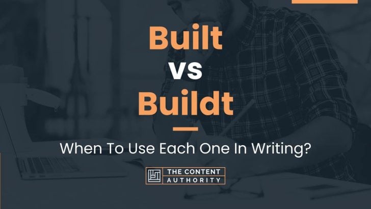 Built vs Buildt: When To Use Each One In Writing?