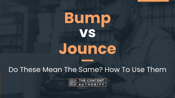 Bump vs Jounce: Do These Mean The Same? How To Use Them