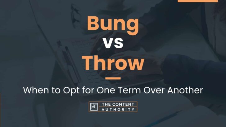 Bung vs Throw: When to Opt for One Term Over Another
