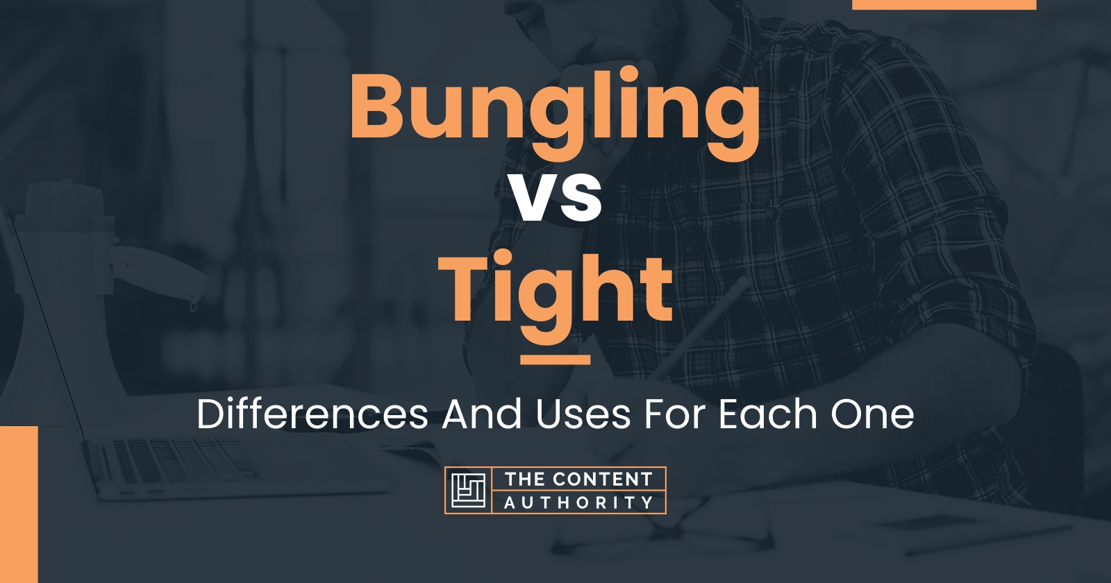 Bungling vs Tight: Differences And Uses For Each One