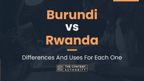 Burundi vs Rwanda: Differences And Uses For Each One