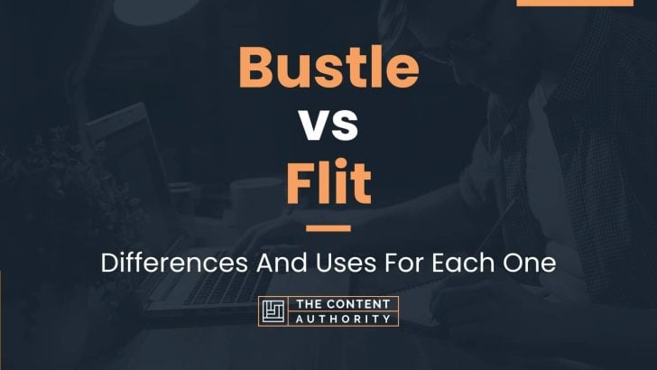 Bustle vs Flit: Differences And Uses For Each One