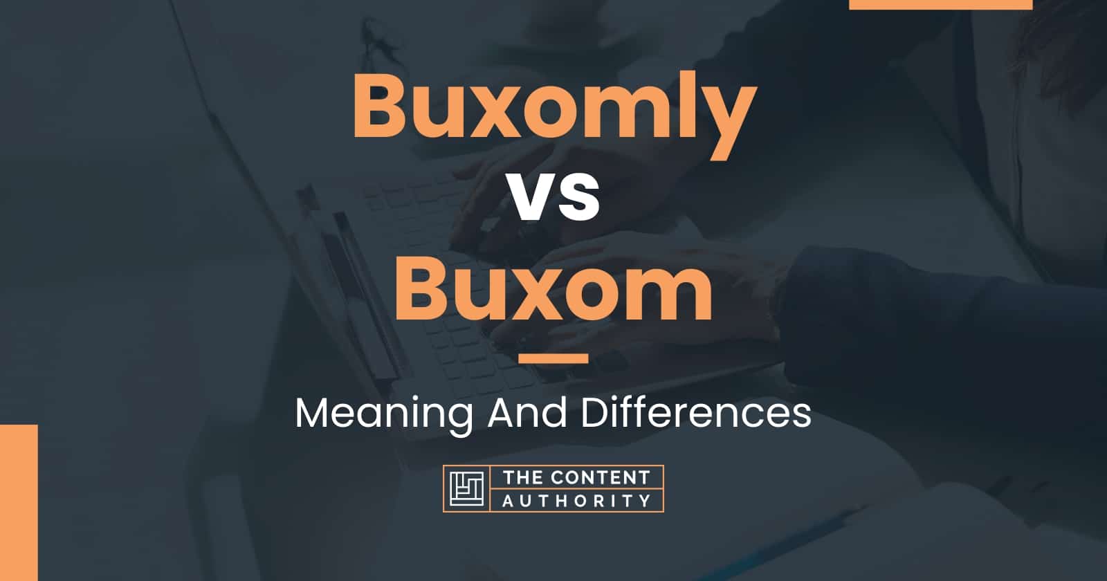 Buxomly Vs Buxom Meaning And Differences