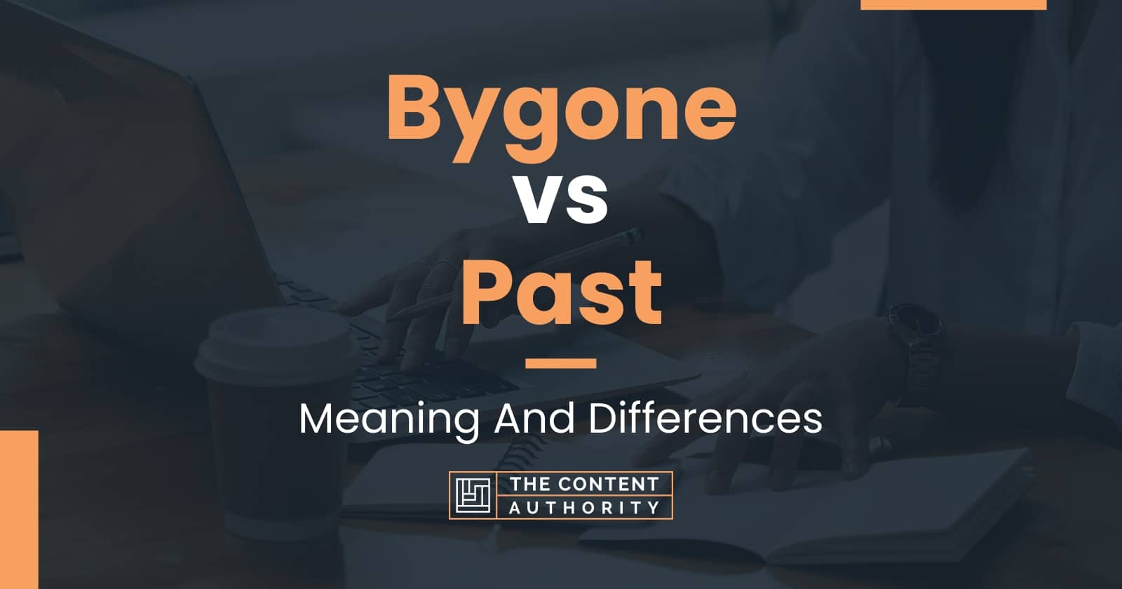 Bygone Vs Past Meaning And Differences