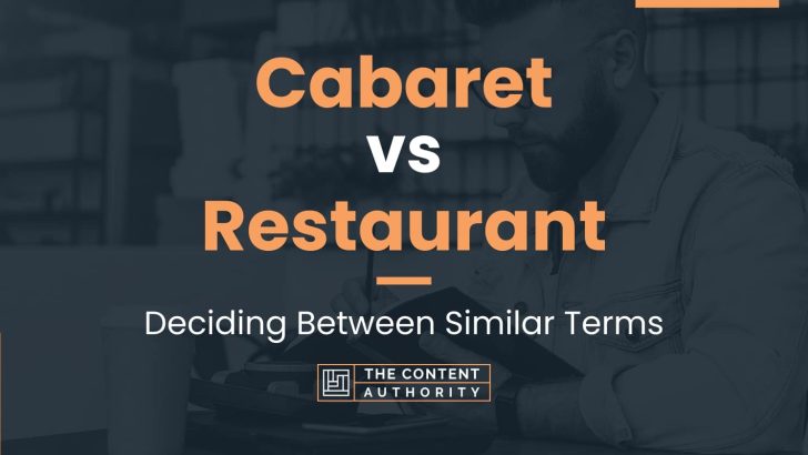 Cabaret vs Restaurant: Deciding Between Similar Terms