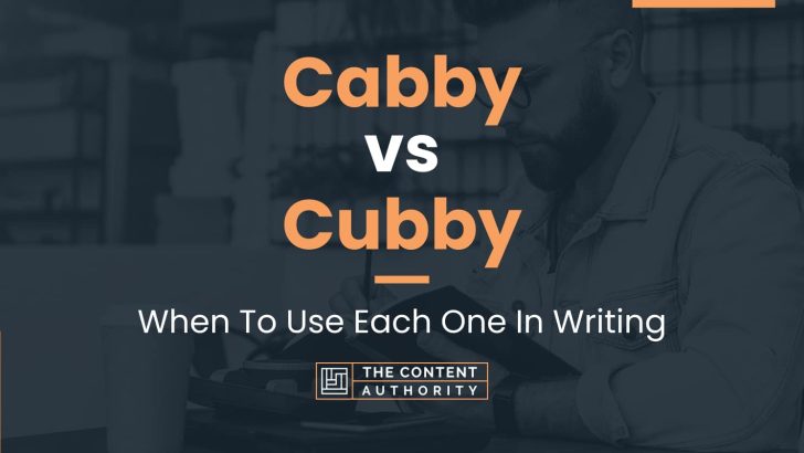 Cabby vs Cubby: When To Use Each One In Writing